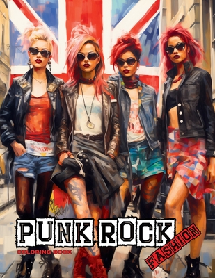 Punk Rock - A Rebellious Fashion Coloring Book: Beautiful Models (With an Attitude) Wearing Punk Clothing & Accessories. - Tones, Enchanted