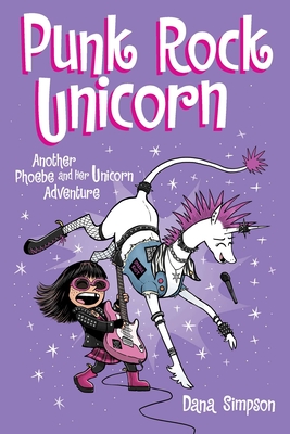 Punk Rock Unicorn: Another Phoebe and Her Unicorn Adventure Volume 17 - Simpson, Dana