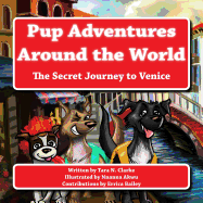 Pup Adventures Around the World: The Secret Journey to Venice
