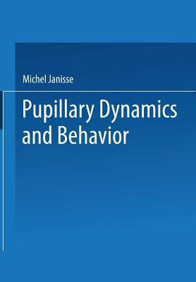 Pupillary Dynamics and Behavior - Janisse, Michel (Editor)