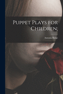 Puppet Plays for Children;
