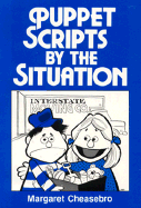 Puppet Scripts by the Situation - Cheasebro, Margaret