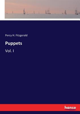 Puppets: Vol. I - Fitzgerald, Percy H