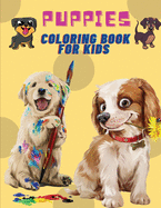 Puppies Coloring Book For Kids: Puppies: Kids Coloring Book (Cute Dogs, Silly Dogs, Little Puppies and Fluffy Friends-All Kinds of Dogs)