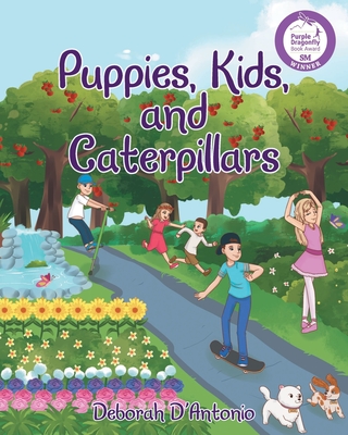 Puppies, Kids, and Caterpillars - D'Antonio, Deborah