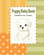 Puppy Baby Book Scrapbook and Journal: Puppy First Year Baby Memory Book