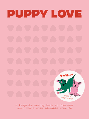 Puppy Love: A Keepsake Memory Book to Document Your Dog's Most Adorable Moments - Blue Star Press (Producer)