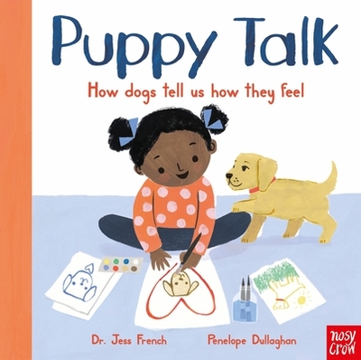 Puppy Talk: How Dogs Tell Us How They Feel - French, Jess, Dr.