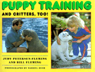 Puppy Training and Critters, Too! - Peterson-Fleming, Judy, and Bush, Darryl (Photographer), and Fleming, Bill