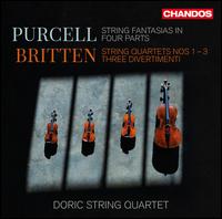 Purcell: String Fantasia in Four parts; Britten: String Quartets Nos. 1-3; Three Divertimenti - Doric String Quartet