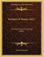 Purchase Of Women, Part 1: The Great Economic Blunder (1887)