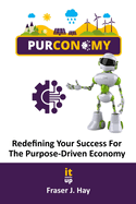 Purconomy: Redefining Your Success in The Purpose Driven Economy