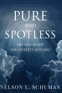 Pure and Spotless: Are You Ready For Christ's Return?