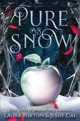 Pure as Snow: A Snow White Retelling - Cal, Jessie, and Burton, Laura