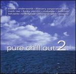 Pure Chill Out, Vol. 2