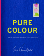 Pure Colour: A pure style notebook of colour inspiration