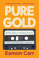 Pure Gold: Memorable Conversations with Remarkable People