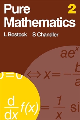 Pure Mathematics 2 - Bostock, Linda, and Chandler, S, and Chandler, F S