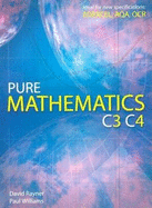 Pure Mathematics C3 C4 - Rayner, David