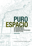 Pure Space (Spanish Edition): Expanding the Public Sphere Through Public Space Transformations in Latin American Spontaneous Settlements