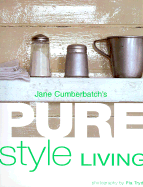 Pure Style Living - Cumberbatch, Jane, and Tryde, Pia (Photographer)