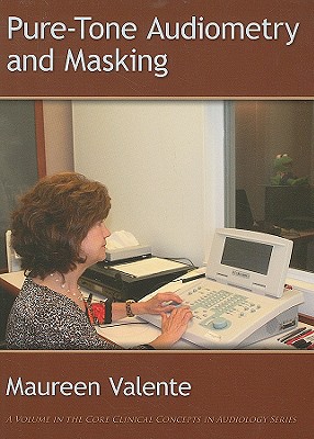 Pure-Tone Audiometry and Masking - Valente, Maureen