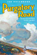 Purgatory Road: On the Road Between Heaven and Hell