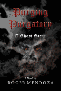 Purging Purgatory: A Ghost Story