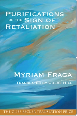 Purifications or the Sign of Retaliation - Fraga, Myriam, and Hill, Chloe (Translated by)