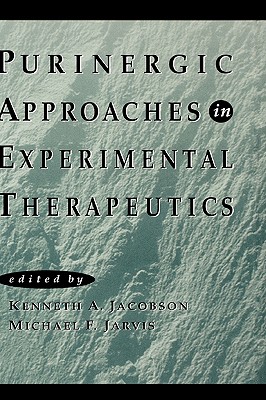 Purinergic Approaches in Experimental Therapeutics - Jacobson, Kenneth A (Editor), and Jarvis, Michael F (Editor)