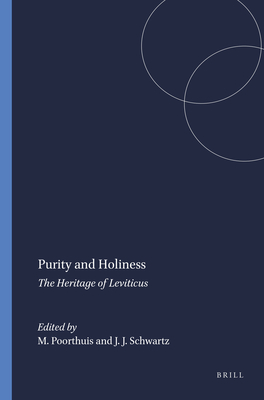 Purity and Holiness: The Heritage of Leviticus - Poorthuis, Marcel (Editor), and Schwartz, Joshua J (Editor)