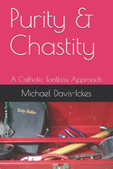 Purity & Chastity: A Catholic Toolbox Approach