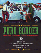 Puro Border: Dispatches, Snapshots & Graffiti from La Frontera