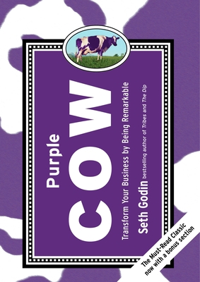 Purple Cow, New Edition: Transform Your Business by Being Remarkable - Godin, Seth