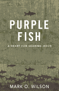 Purple Fish: A Heart for Sharing Jesus