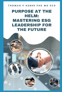 Purpose at the Helm: Mastering ESG Leadership for the Future