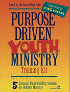 Purpose Driven Youth Ministry Training Kit: 5 Strategic Team-Building Sessions for Healthy Ministry
