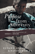 Purpose from Adversity: the Biography of Eunan Anyaibe