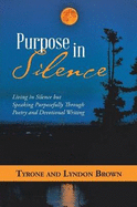 Purpose in Silence: Living in Silence But Speaking Purposefully Through Poetry and Devotional Writing