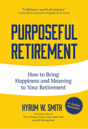 Purposeful Retirement: How to Bring Happiness and Meaning to Your Retirement (Retirement Gift for Men)