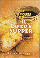 Purposes of the Lord's Supper - Masters, Peter