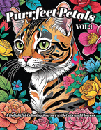 Purrfect Petals: A Delightful Coloring Journey with Cats and Flowers: An Adult Coloring Book