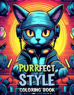 Purrfect Style Coloring Book: Express Your Creativity with the Most Fashion-Forward Felines in Town