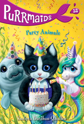 Purrmaids #12: Party Animals - Bardhan-Quallen, Sudipta