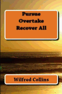 Pursue, Overtake, Recover All