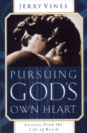 Pursuing God's Own Heart: Lessons from the Life of David - Vines, Jerry