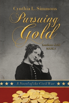 Pursuing Gold: A Novel of the Civil War - Simmons, Cynthia L, and Holt, Rene (Editor), and Martin, Melinda (Designer)