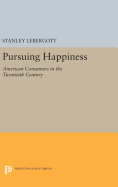 Pursuing Happiness: American Consumers in the Twentieth Century