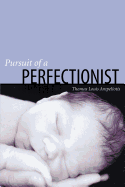 Pursuit of a Perfectionist