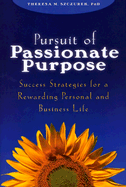 Pursuit of Passionate Purpose: Success Strategies for a Rewarding Personal and Business Life